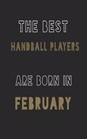 The Best Handball players are Born in February journal: 6*9 Lined Diary Notebook, Journal or Planner and Gift with 120 pages