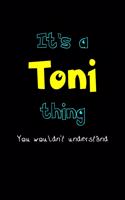 It's A Toni Thing, You Wouldn't Understand: Personalized Notebook Journal With Name Blank Lined Customized Diary Logbook Gifts