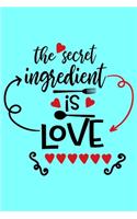 The Secret Ingredient is Love