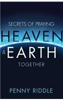 Secrets of Praying Heaven and Earth Together