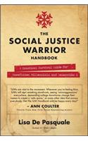 Social Justice Warrior Handbook: A Practical Survival Guide for Snowflakes, Millennials, and Generation Z