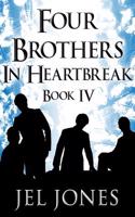 Four Brothers in Heartbreak: Book IV