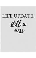Life Update Still a Mess: Funny Quote Planners for Women 2020