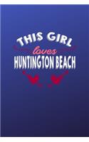 This girl loves Huntigton Beach: 6x9 - 120 pages - dot grid - notebook - hometown - favorite city - California