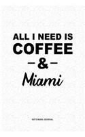 All I Need Is Coffee & Miami: A 6x9 Inch Journal Diary Notebook With A Bold Text Font Slogan On A Matte Cover and 120 Blank Lined Pages