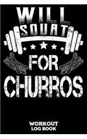 Will Squat For Churros Workout Log Book: Workout Log Book And Fitness Journal For The Gym, Track Your Cardio And Weights Progress, 6x9, 120 Pages