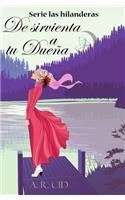 De sirvienta a tu dueña (Serie las hilanderas)