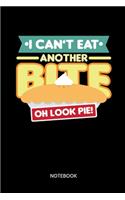 I Cant Eat Another Bite Oh Look Pie Notebook: Notizbuch für Bäcker und Konditoren