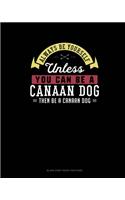 Always Be Yourself Unless You Can Be A Canaan Dog Then Be A Canaan Dog: Blank Sheet Music for Piano(39 Blank Sheet Music for Piano)