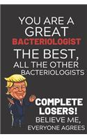 You Are A Great Bacteriologist The Best Believe Me