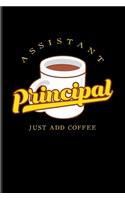 Assistant Principal Just Add Coffee