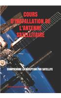 Cours d'Installation de l'Antenne Satellitaire: Comprendre La Réception Par Satellite