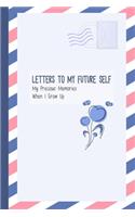 Letters to My Future Self, My Precious Memories, When I Grow Up: My Life Story so far Journal