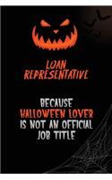 Loan Representative Because Halloween Lover Is Not An Official Job Title: 6x9 120 Pages Halloween Special Pumpkin Jack O'Lantern Blank Lined Paper Notebook Journal
