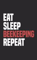 Eat Sleep Beekeeping Repeat: Funny Cool Beekeeper Journal - Notebook - Workbook Diary - Planner-6x9 - 120 Blank Pages - Cute Gift For All Beekeepers, Apiculture Enthusiasts, Api