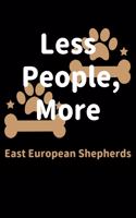 Less People, More East European Shepherds: Journal (Diary, Notebook) Funny Dog Owners Gift for East European Shepherd Lovers