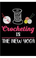 Crocheting Is The New Yoga: Funny Crocheting lined journal Gifts . Best Lined Journal gifts for Crocheters who loves Crocheting. This Funny Crochet Lined journal Gifts is the p