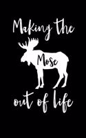 Making the mose out of life: Cute Journal For Moose Lover Who Loves Stuffed Moose - Funny Notebook For Deer Lovers Who Love Deer Decor - Lovely Textbook ... Who Love Alces And S