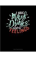 I Have Mixed Drinks About Feelings: Unruled Composition Book