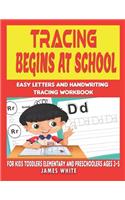 Tracing begins at School Easy Letters and Handwriting Tracing Workbook FOR KIDS TODDLERS ELEMENTARY AND PRESCHOOLERS Ages 3-5
