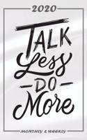 Set My 2020 Goals - Weekly and Monthly Planner: Talk Less Do More - January 1, 2020 - December 31, 2020 - Monthly Vision Board - Goal Setting and Action Calendar