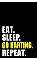 Eat Sleep Go Karting Repeat: Go Karting Birthday Gift Idea - Blank Lined Notebook And Journal - 6x9 Inch 120 Pages White Paper
