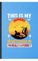 This Is My Humans Notebook I'm Really a Ferret