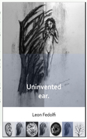 The UnInvented Ear - Non Journal Version