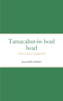 Tamacahut-iw lwad lwad: tales