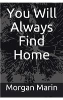 You Will Always Find Home