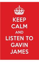 Keep Calm and Listen to Gavin James: Gavin James Designer Notebook