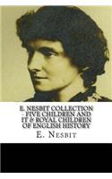 E. Nesbit Collection - Five Children and It & Royal Children of English History