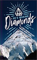 He's Making Diamonds: A Teen's Thoughts on Faith Through Chronic Illness