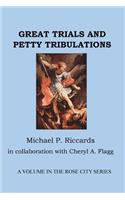 Great Trials and Petty Tribulations