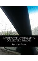 Abstract Photography - Collected Images