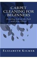 Carpet Cleaning for Beginners: Removing the Clutter on the Path with Jesus Christ