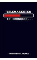 Telemarketer in Progress: Composition Notebook, Funny Birthday Journal for Telemarketer Lovers to Write on