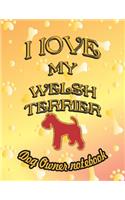 I Love My Welsh Terrier - Dog Owner Notebook: Doggy Style Designed Pages for Dog Owner to Note Training Log and Daily Adventures.(161 I Love My Dog)