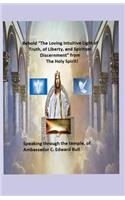 The Loving Intuitive Light of Truth, of Liberty, and Spiritual Discernment! from the Holy Spirit! Speaking Trough the Temple of Ambassador C. Edward Bull!