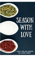 Season with Love: A Create Your Own Cookbook - Fill in Recipe Journal