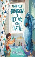 When Your Dragon Is Too Big for a Bath