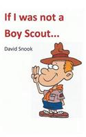 If I Was Not a Boy Scout: (English)