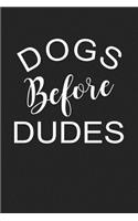 Dogs Before Dudes: A 6x9 Inch Matte Softcover Journal Notebook with 120 Blank Lined Pages and a Funny Animal Loving Pet Dog Owner Cover Slogan