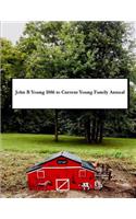 John B Young 1886 to Current Young Family Annual