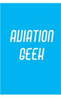Aviation Geek: Notebook Journal for Aviation lovers, frequent flyers, travelers, business travel, families, pilot or flight attendants