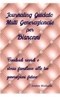 Journaling Guidato Multi Generazionale Per Bisnonni: Condividi Ricordi E Storia Familiare Alle Tue Generazioni Future