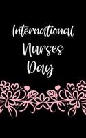 International Nurses Day: May 12th Gift: This Is a Blank, Lined Journal That Makes a Perfect International Nurse Day Gift for Men or Women. It's 6x9 with 120 Pages, a Conveni