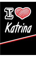 I Love Katrina: Blank Recipe Cookbook 120 Pages 6x9