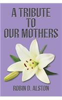 A Tribute to Our Mothers