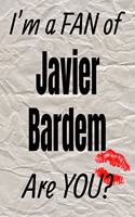 I'm a Fan of Javier Bardem Are You? Creative Writing Lined Journal: Promoting Fandom and Creativity Through Journaling...One Day at a Time